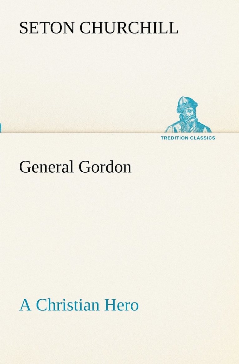 General Gordon A Christian Hero 1