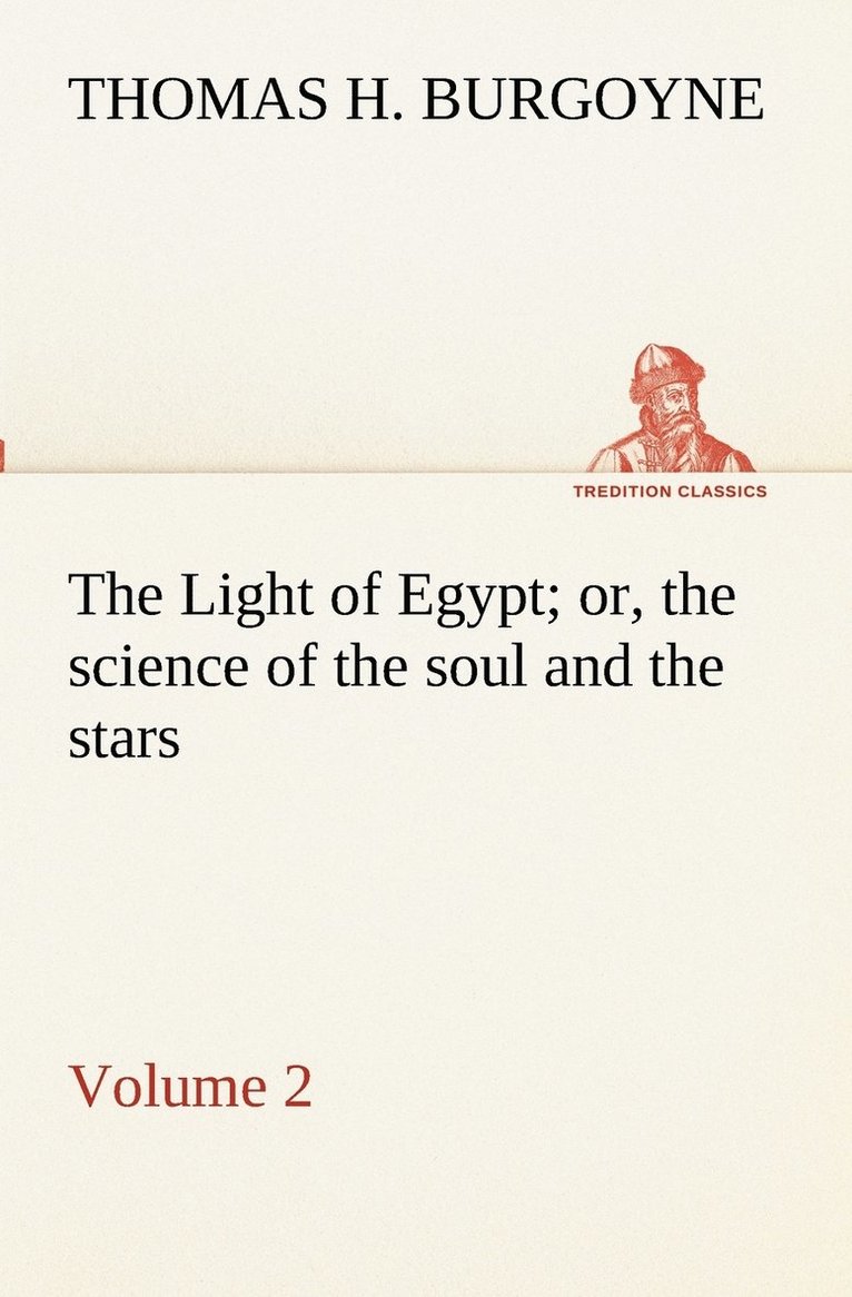 The Light of Egypt; or, the science of the soul and the stars - Volume 2 1