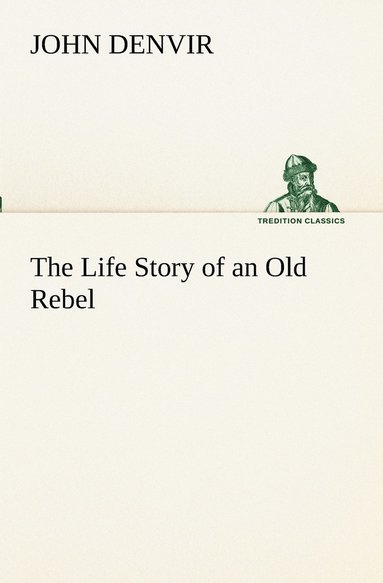 bokomslag The Life Story of an Old Rebel