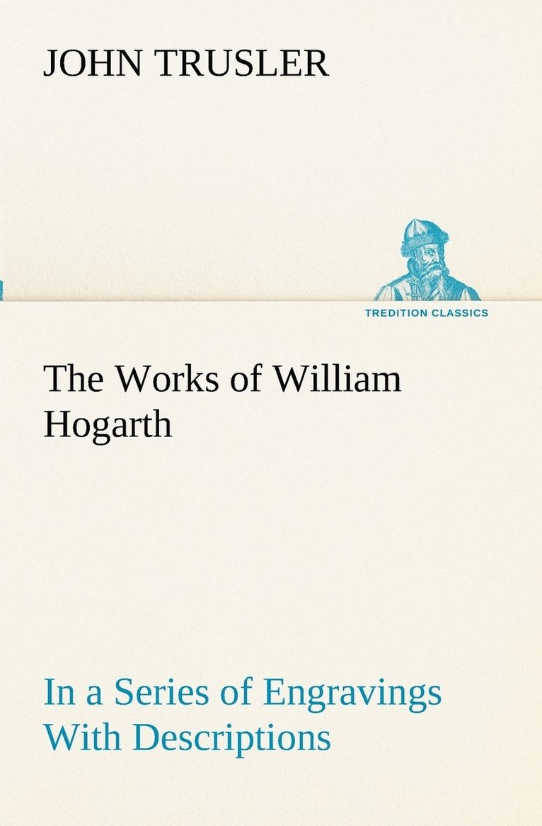 The Works of William Hogarth 1