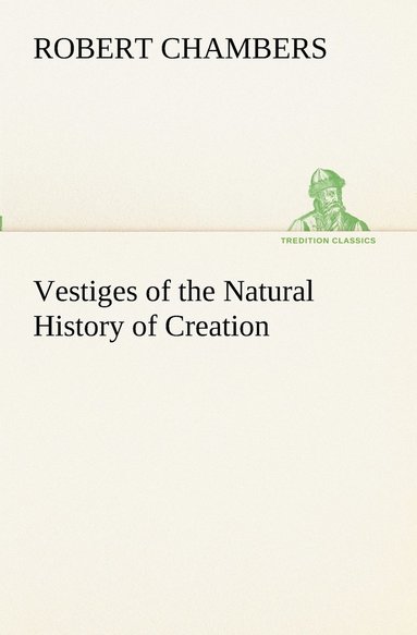 bokomslag Vestiges of the Natural History of Creation