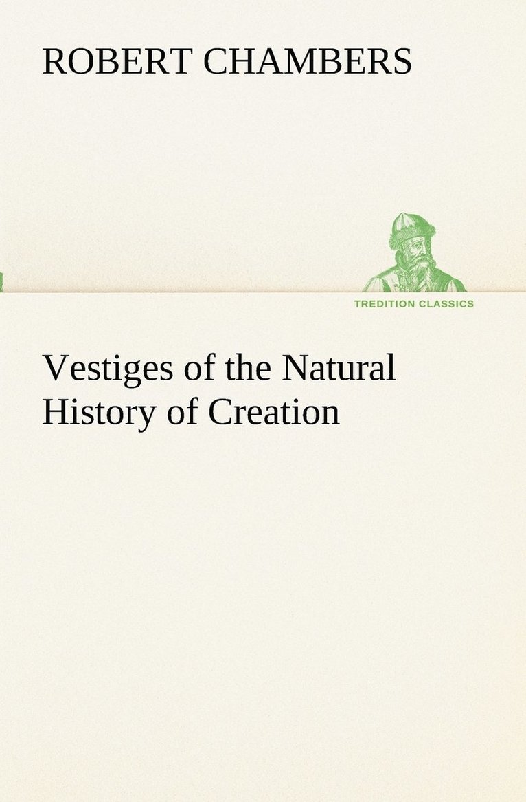 Vestiges of the Natural History of Creation 1
