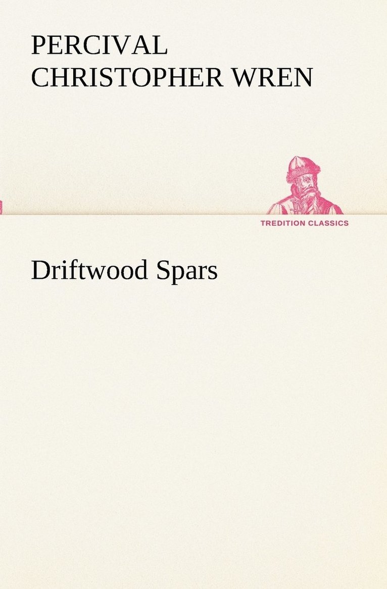 Driftwood Spars The Stories of a Man, a Boy, a Woman, and Certain Other People Who Strangely Met Upon the Sea of Life 1