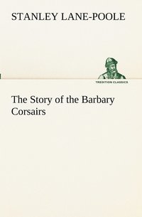 bokomslag The Story of the Barbary Corsairs