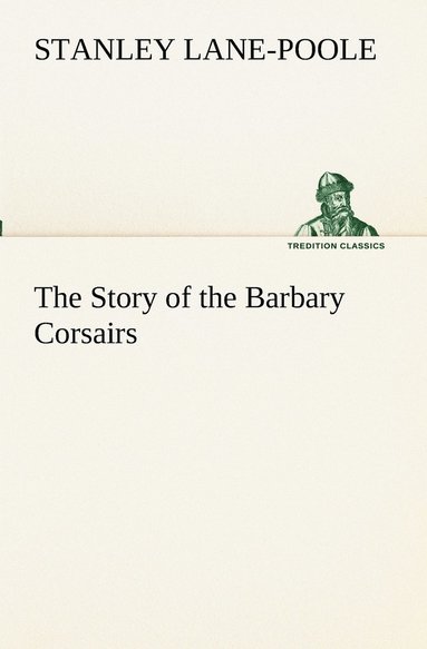 bokomslag The Story of the Barbary Corsairs