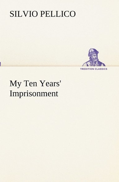 bokomslag My Ten Years' Imprisonment