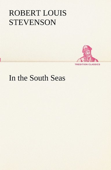 Robert Louis Stevenson - In the South Seas, Häftad