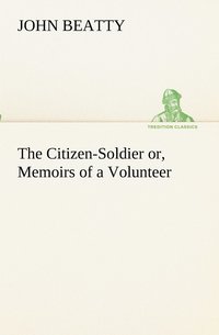 bokomslag The Citizen-Soldier or, Memoirs of a Volunteer