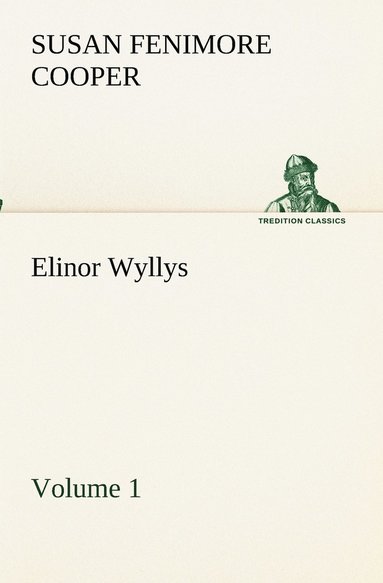 bokomslag Elinor Wyllys, Volume 1