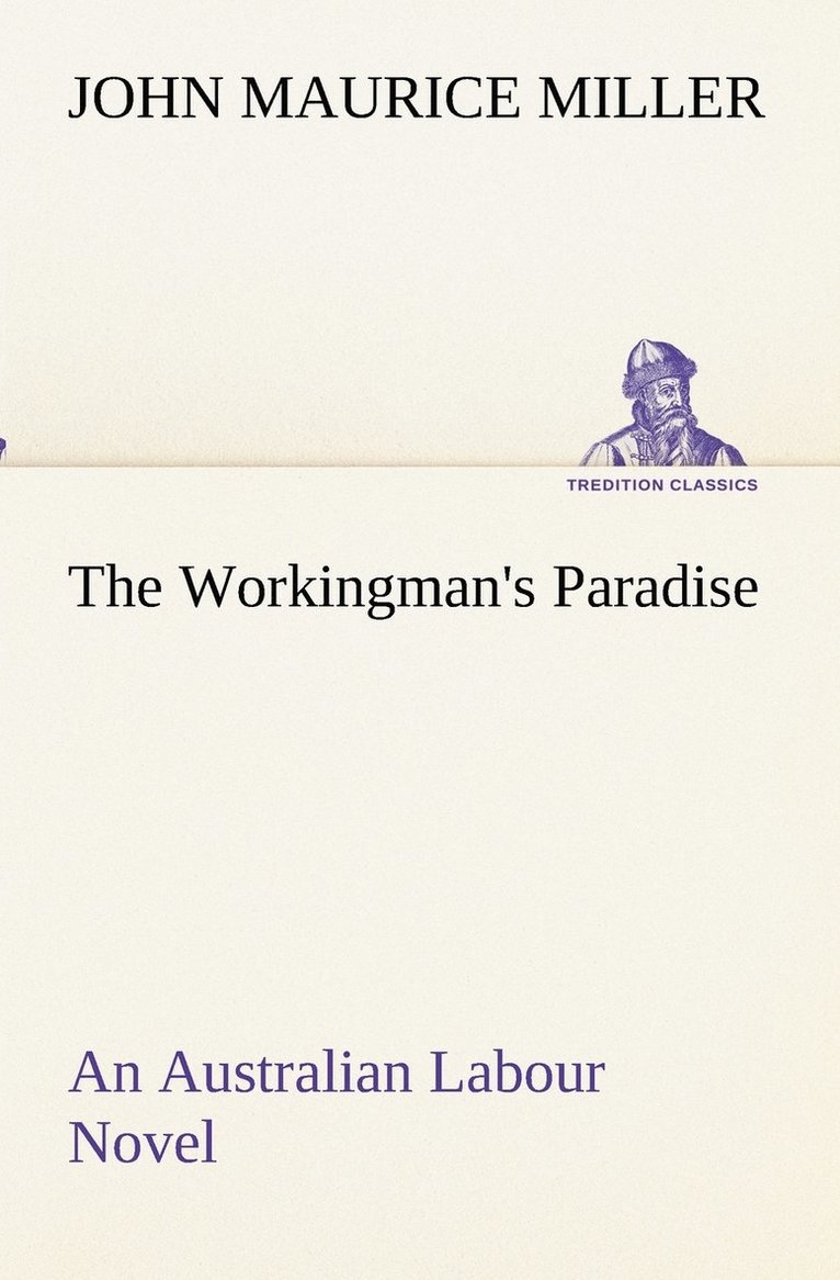 The Workingman's Paradise An Australian Labour Novel 1