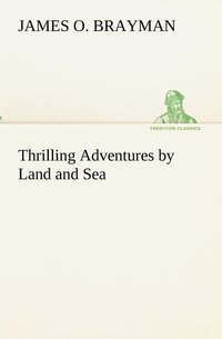 bokomslag Thrilling Adventures by Land and Sea