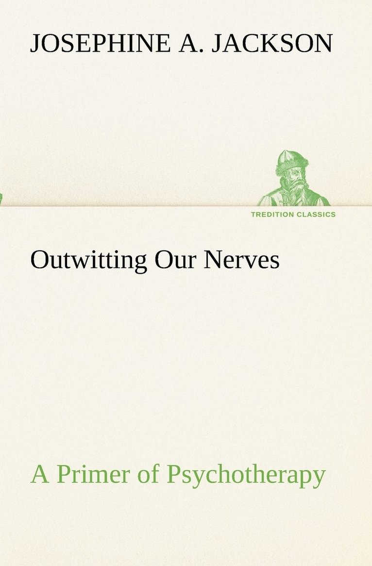 Outwitting Our Nerves A Primer of Psychotherapy