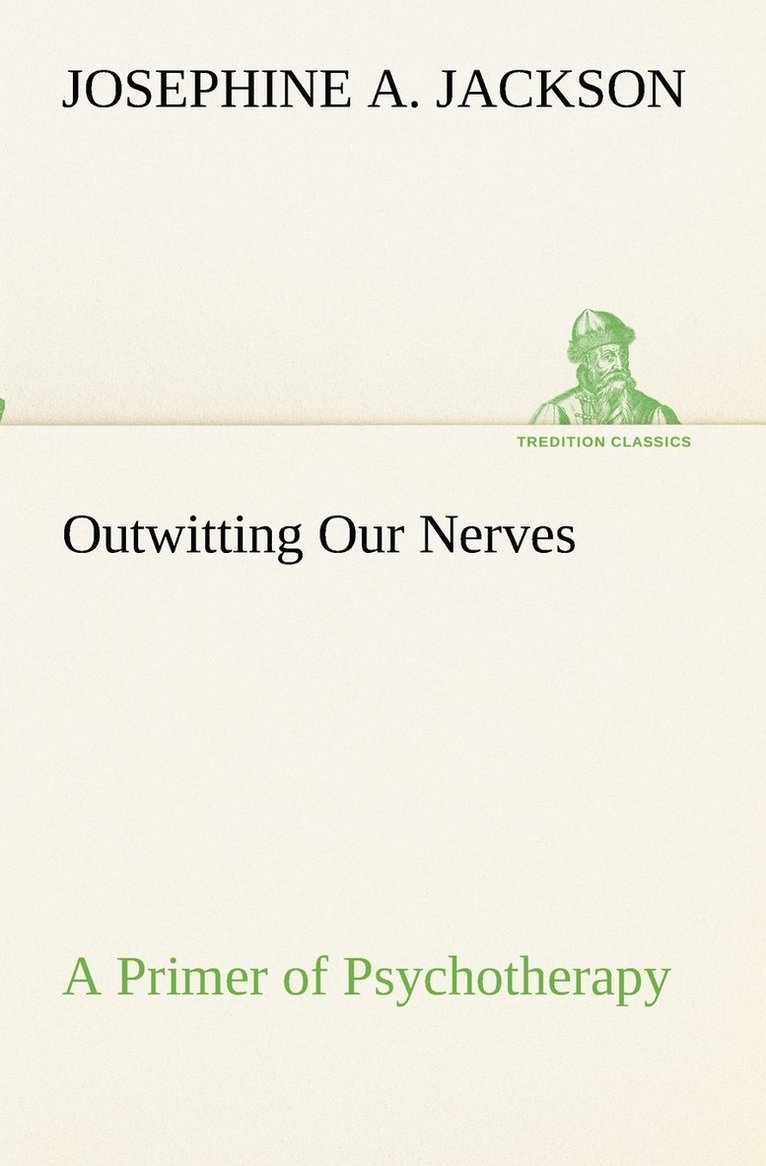 Outwitting Our Nerves A Primer of Psychotherapy 1