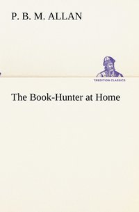 bokomslag The Book-Hunter at Home