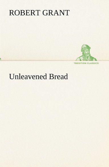 Robert Grant - Unleavened Bread, Häftad
