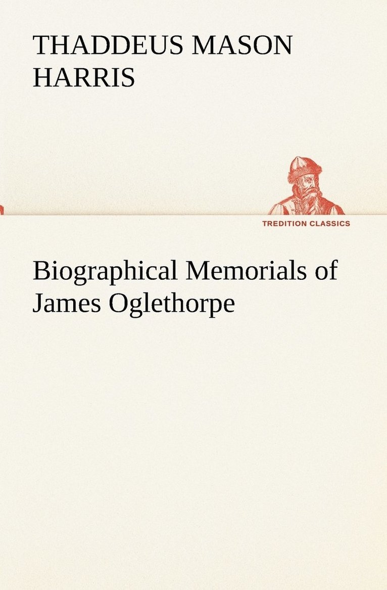 Biographical Memorials of James Oglethorpe 1