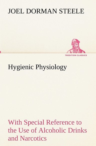 Joel Dorman Steele - Hygienic Physiology, Häftad