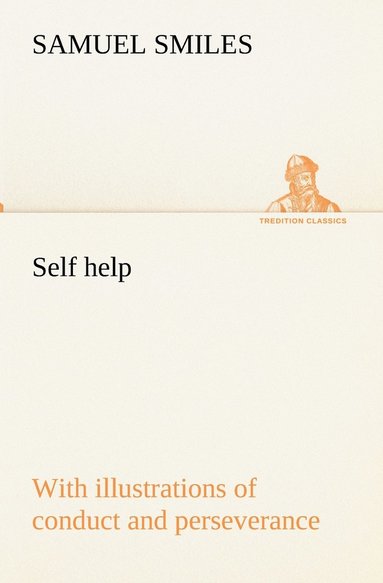 bokomslag Self help; with illustrations of conduct and perseverance
