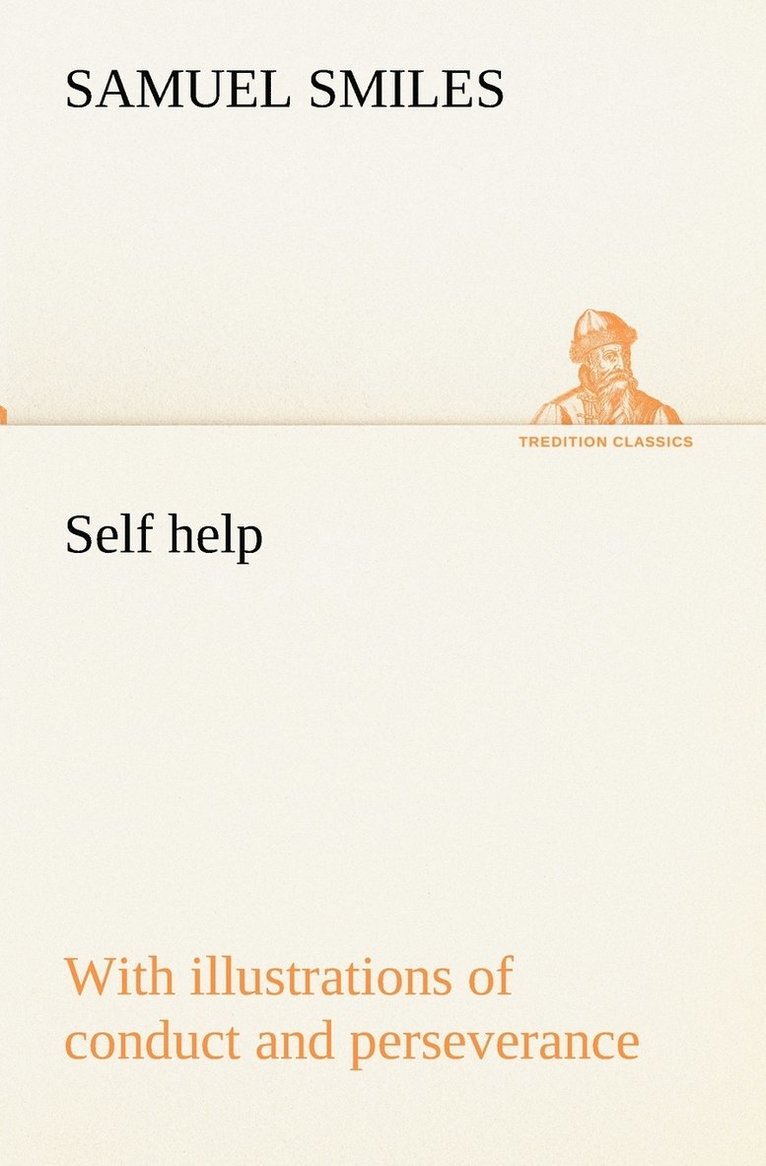 Self help; with illustrations of conduct and perseverance 1