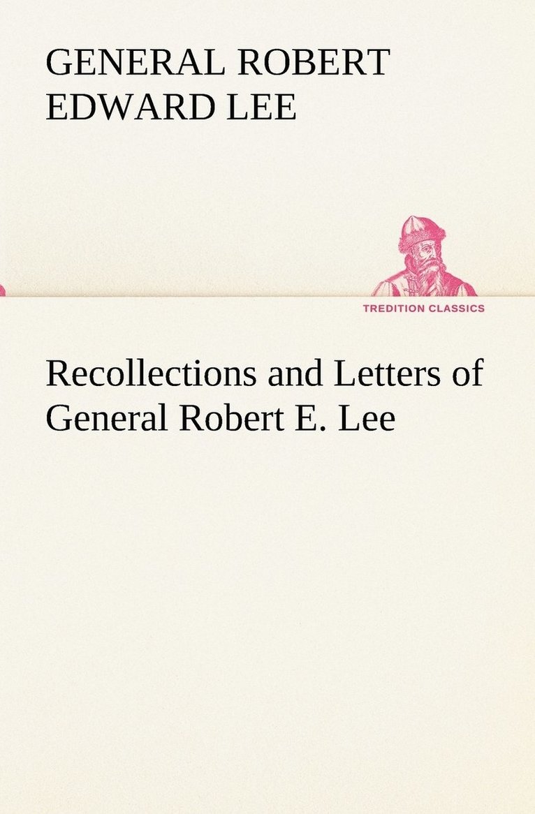 Recollections and Letters of General Robert E. Lee 1