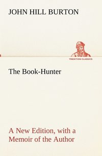 bokomslag The Book-Hunter A New Edition, with a Memoir of the Author