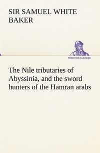 bokomslag Nile tributaries of Abyssinia, and the sword hunters of the Hamran arabs