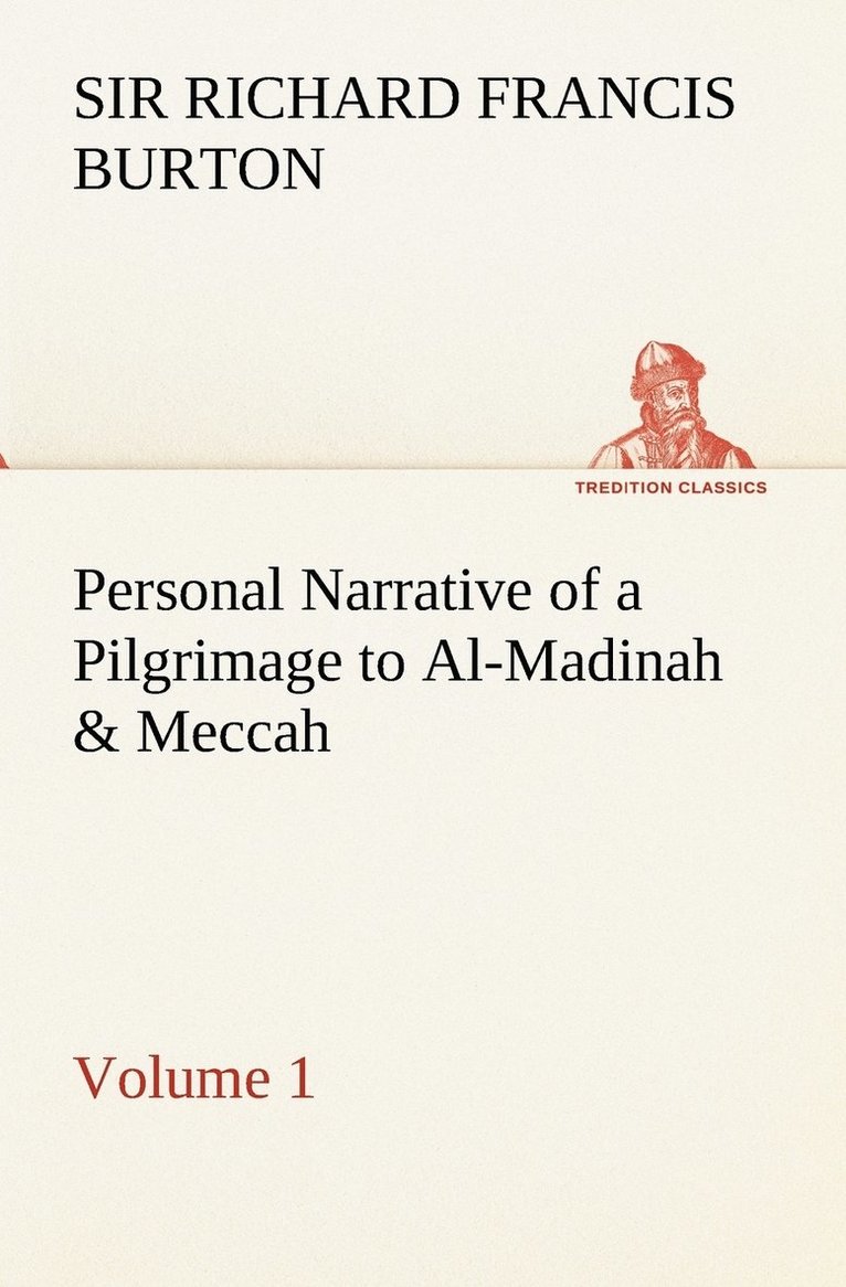 Personal Narrative of a Pilgrimage to Al-Madinah & Meccah - Volume 1 1