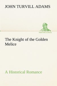 bokomslag Knight of the Golden Melice A Historical Romance