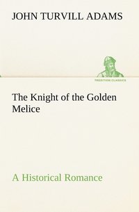 bokomslag The Knight of the Golden Melice A Historical Romance