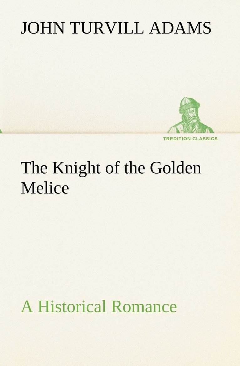 The Knight of the Golden Melice A Historical Romance 1