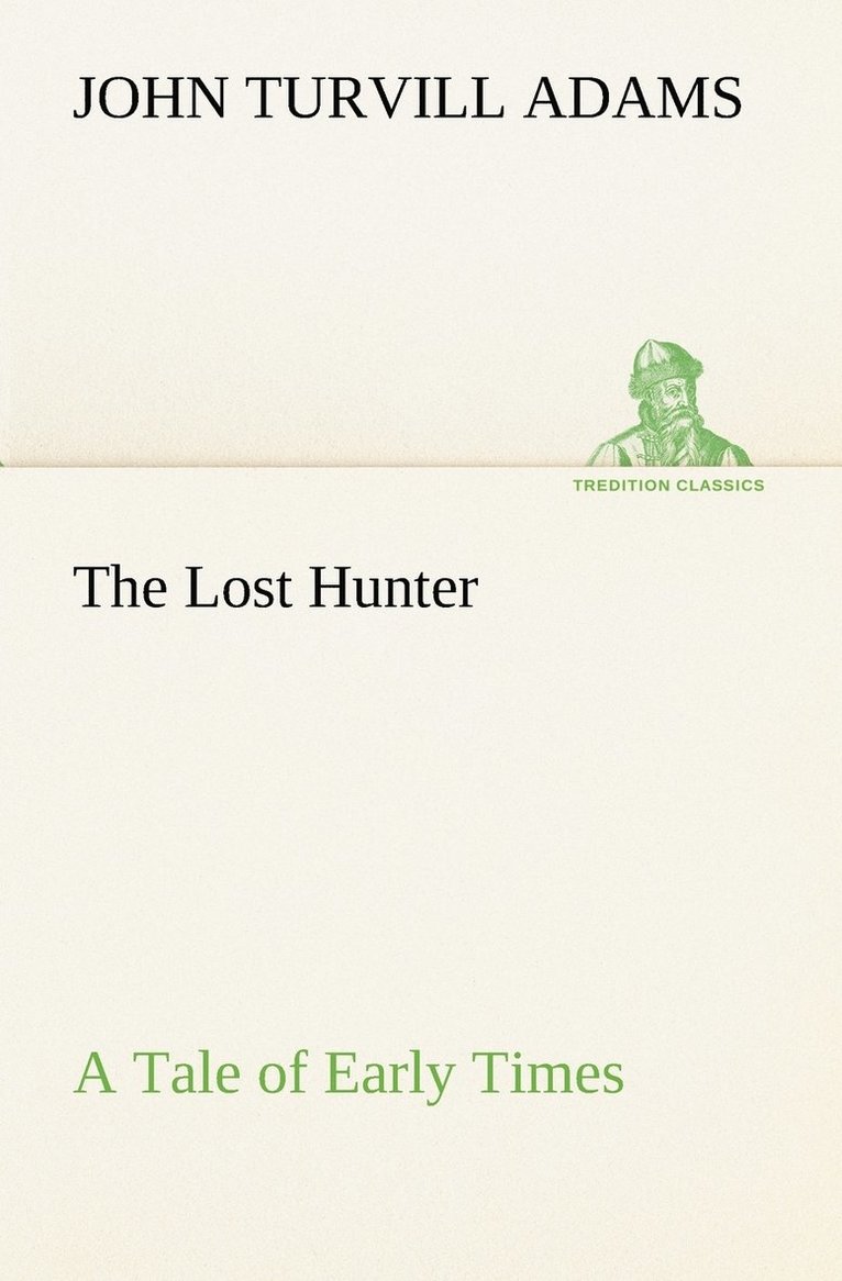 The Lost Hunter A Tale of Early Times 1