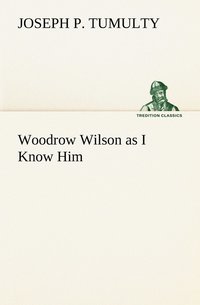 bokomslag Woodrow Wilson as I Know Him