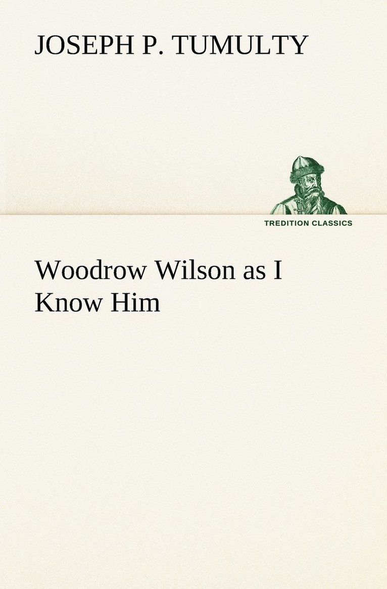 Woodrow Wilson as I Know Him 1