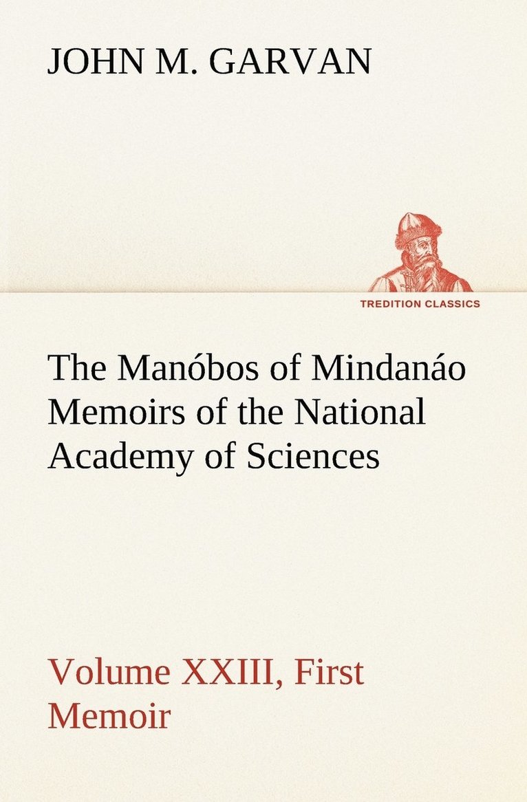 Manóbos of Mindanáo Memoirs of the National Academy of Sciences, Volume XXIII, First Memoir