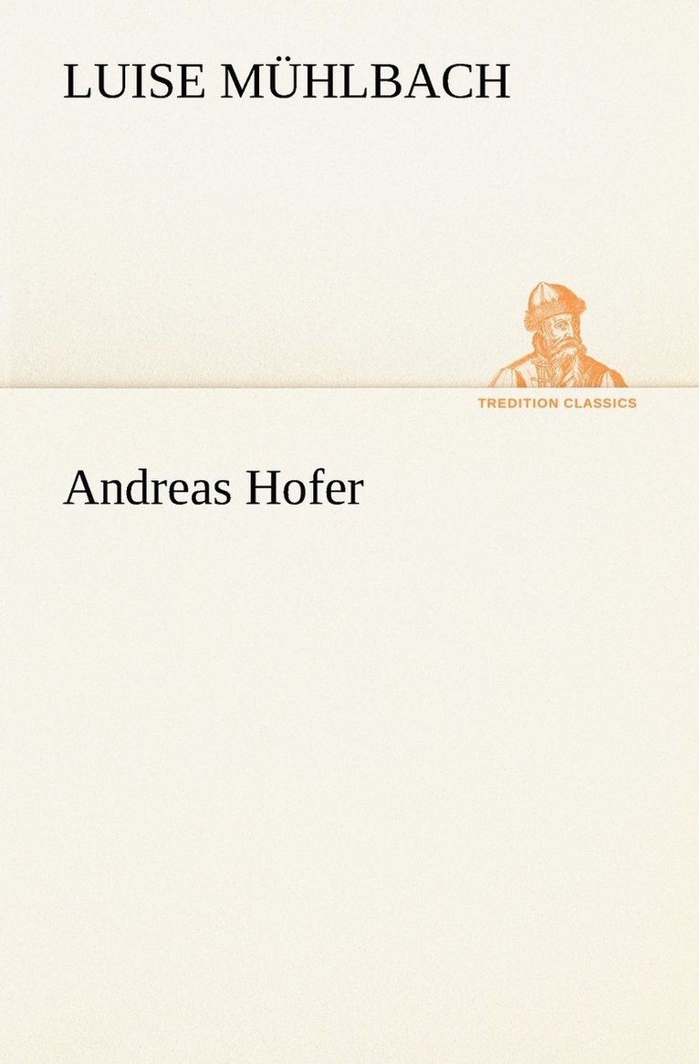 L (Luise) Mühlbach, L. (Luise) Mühlbach - Andreas Hofer, Häftad