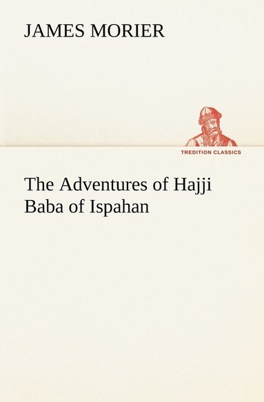 bokomslag The Adventures of Hajji Baba of Ispahan