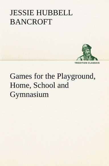 bokomslag Games for the Playground, Home, School and Gymnasium