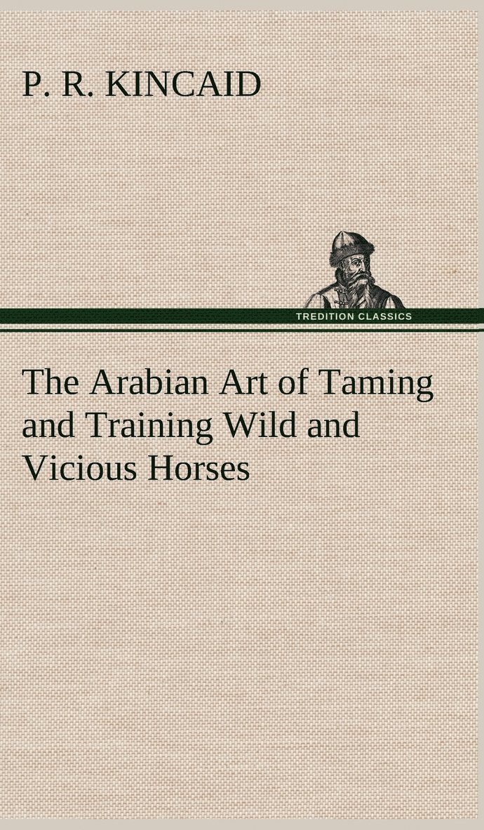 The Arabian Art of Taming and Training Wild and Vicious Horses 1