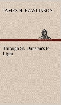 bokomslag Through St. Dunstan's to Light