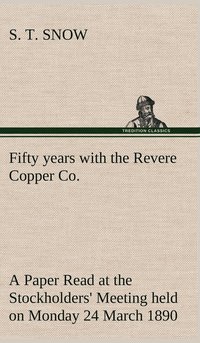 bokomslag Fifty years with the Revere Copper Co. A Paper Read at the Stockholders' Meeting held on Monday 24 March 1890