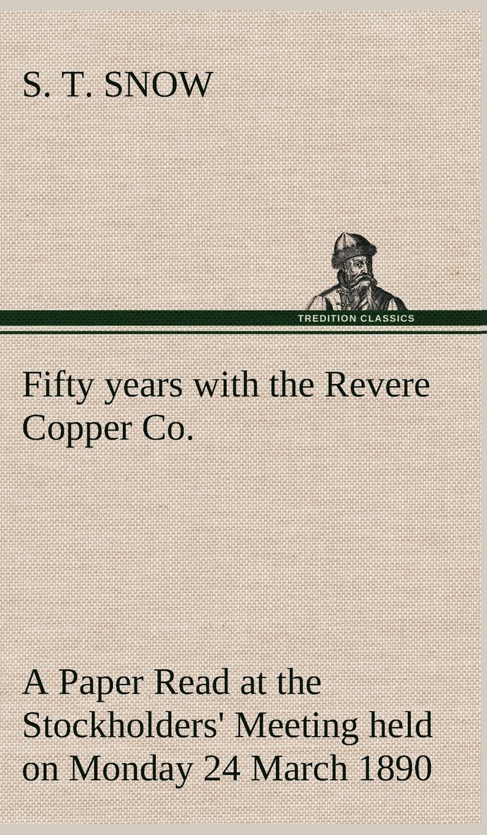 Fifty years with the Revere Copper Co. A Paper Read at the Stockholders' Meeting held on Monday 24 March 1890 1