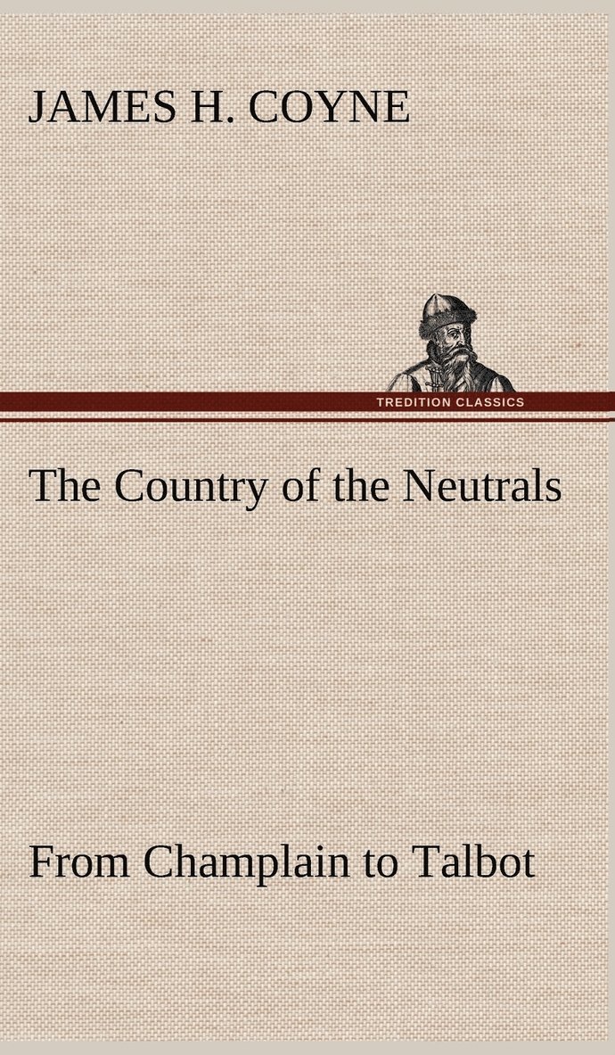 Country of the Neutrals (As Far As Comprised in the County of Elgin), From Champlain to Talbot