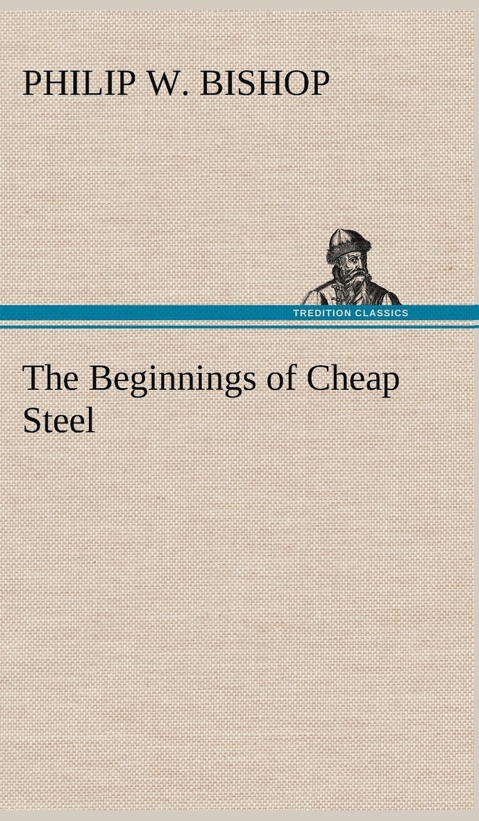 The Beginnings of Cheap Steel 1
