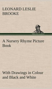 bokomslag A Nursery Rhyme Picture Book With Drawings in Colour and Black and White
