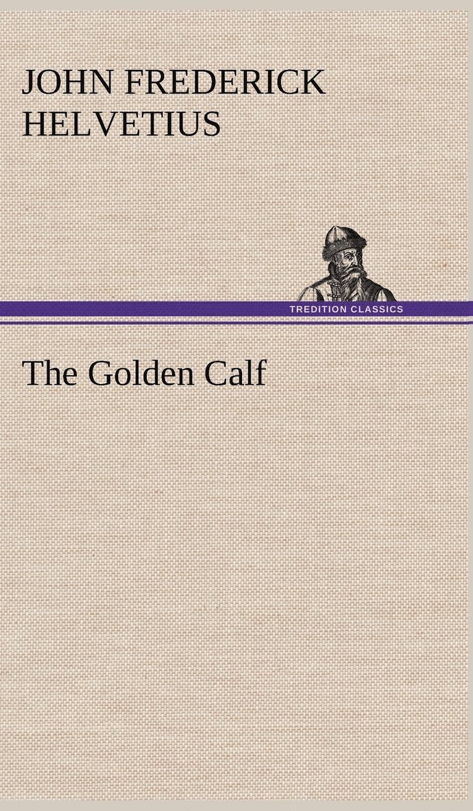 Golden Calf, Which the World Adores, and Desires