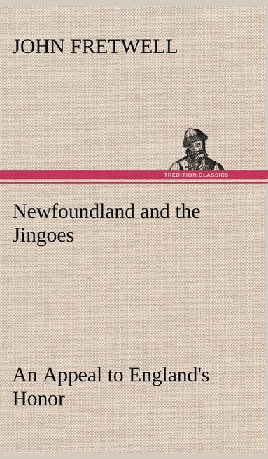 bokomslag Newfoundland and the Jingoes An Appeal to England's Honor