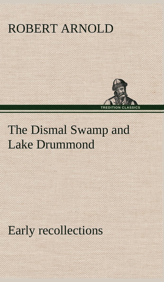 The Dismal Swamp and Lake Drummond, Early recollections Vivid portrayal of Amusing Scenes 1