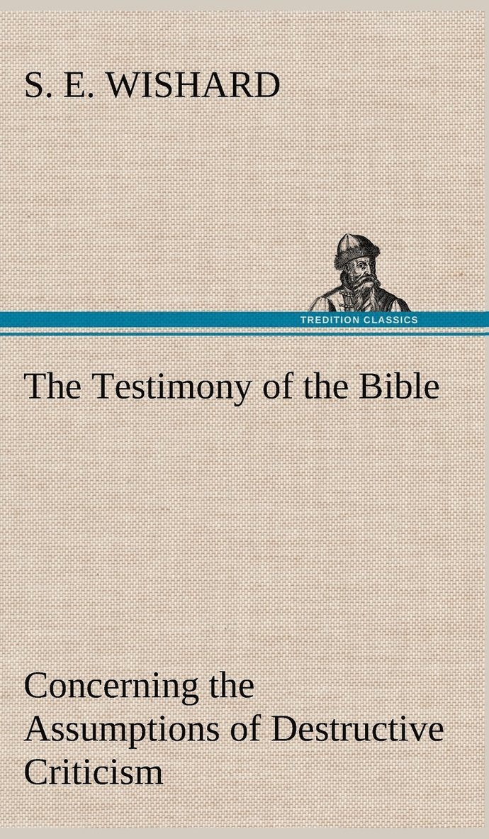 Testimony of the Bible Concerning the Assumptions of Destructive Criticism 1
