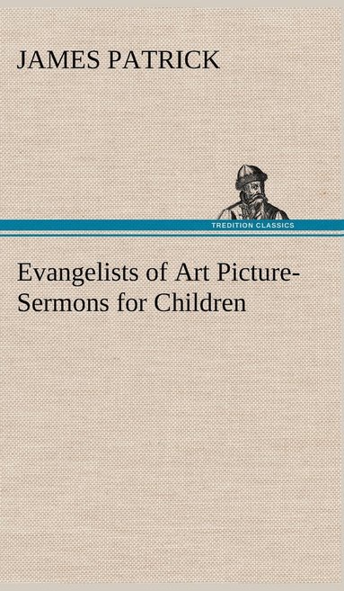 bokomslag Evangelists of Art Picture-Sermons for Children