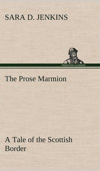 bokomslag Prose Marmion A Tale of the Scottish Border